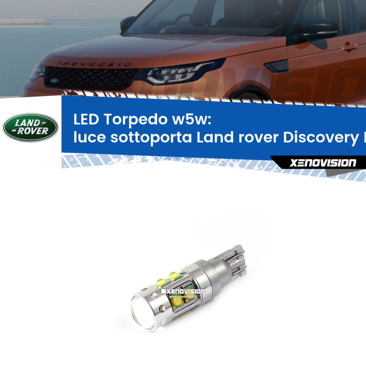 <strong>Luce Sottoporta LED 6000k per Land rover Discovery IV</strong> L319 2009 - 2015. Lampadine <strong>W5W</strong> canbus modello Torpedo.