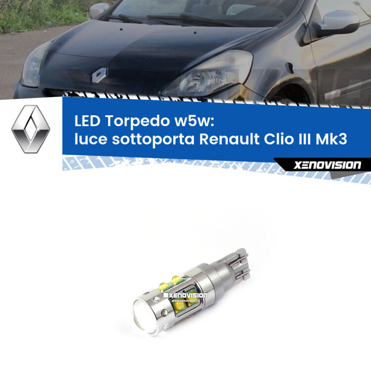 <strong>Luce Sottoporta LED 6000k per Renault Clio III</strong> Mk3 2005 - 2011. Lampadine <strong>W5W</strong> canbus modello Torpedo.
