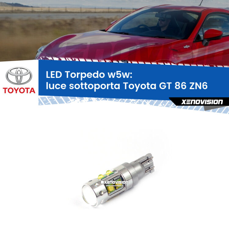 <strong>Luce Sottoporta LED 6000k per Toyota GT 86</strong> ZN6 2012 - 2020. Lampadine <strong>W5W</strong> canbus modello Torpedo.