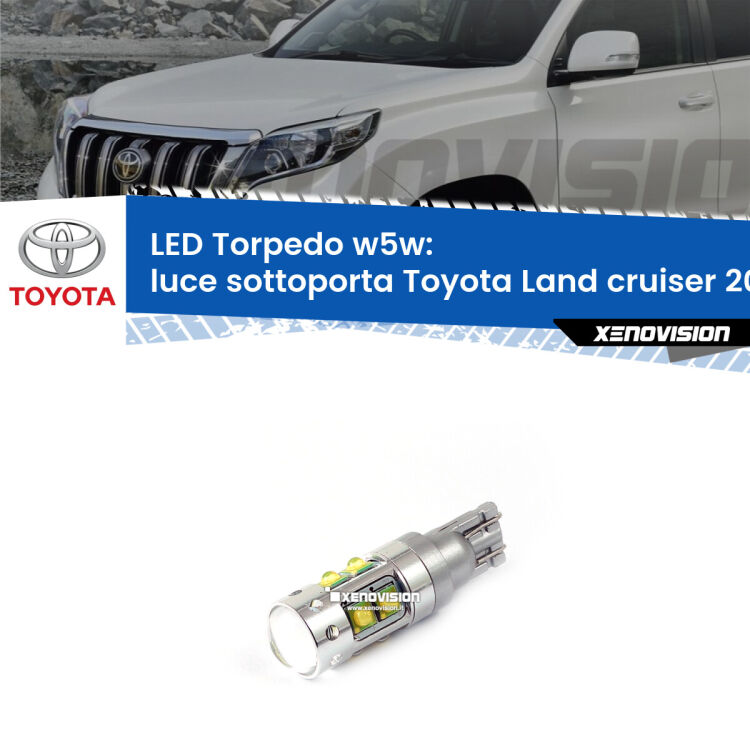 <strong>Luce Sottoporta LED 6000k per Toyota Land cruiser 200</strong> J200 2007 in poi. Lampadine <strong>W5W</strong> canbus modello Torpedo.