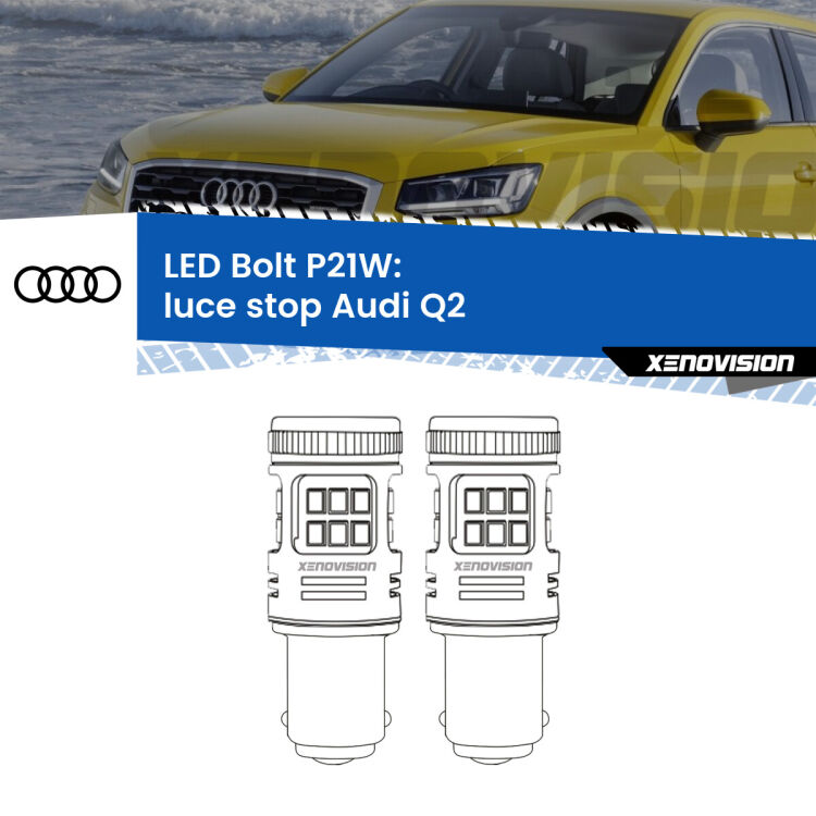 0 Luce Stop LED Audi Q2 2016 - 2018: P21W Bolt <strong>Luce Stop LED per Audi Q2</strong> 2016 - 2018. Coppia lampade <strong>P21W</strong> modello Bolt canbus.
