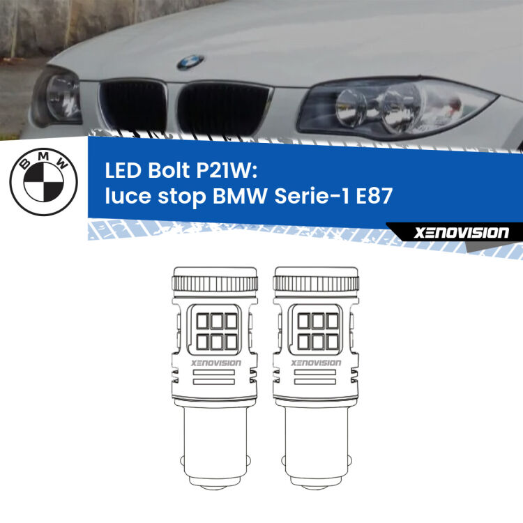 0 Luce Stop LED BMW Serie-1 E87 2003 - 2012: P21W Bolt <strong>Luce Stop LED per BMW Serie-1</strong> E87 2003 - 2012. Coppia lampade <strong>P21W</strong> modello Bolt canbus.