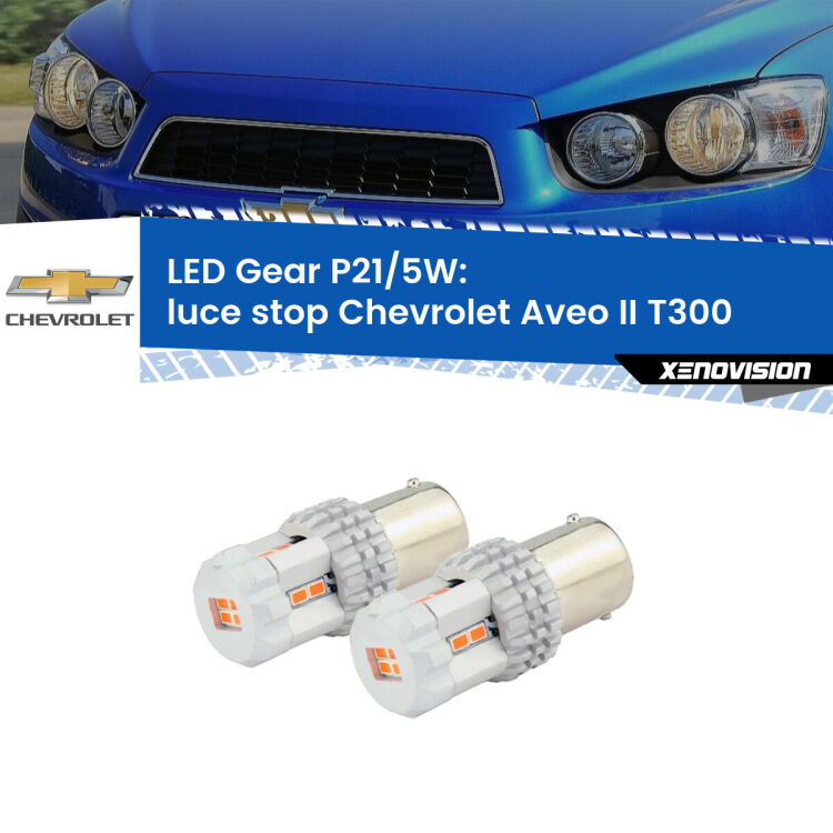 <strong>Luce Stop LED per Chevrolet Aveo II</strong> T300 2011 - 2021. Due lampade <strong>P21/5W</strong> rosse non canbus modello Gear.