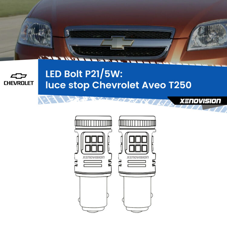 0 Luce Stop LED Chevrolet Aveo T250 2005 - 2011: P21/5W Bolt <strong>Luce Stop LED per Chevrolet Aveo</strong> T250 2005 - 2011. Coppia lampade <strong>P21/5W</strong> modello Bolt canbus.