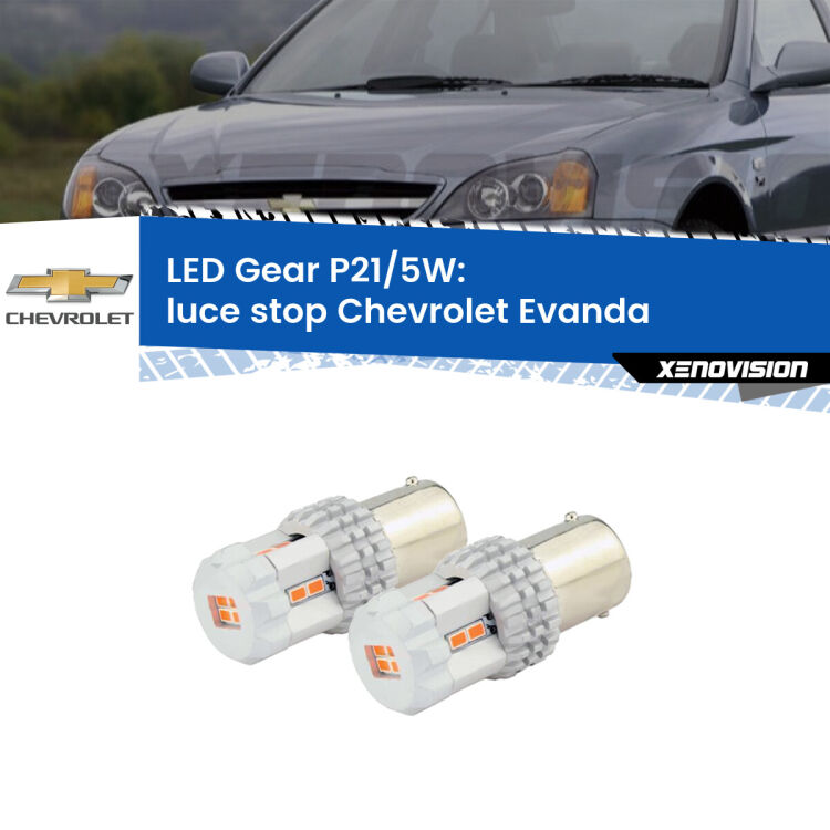 <strong>Luce Stop LED per Chevrolet Evanda</strong>  2005 - 2006. Due lampade <strong>P21/5W</strong> rosse non canbus modello Gear.