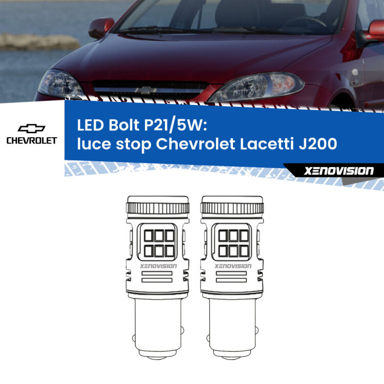 0 Luce Stop LED Chevrolet Lacetti J200 2002 - 2009: P21/5W Bolt <strong>Luce Stop LED per Chevrolet Lacetti</strong> J200 2002 - 2009. Coppia lampade <strong>P21/5W</strong> modello Bolt canbus.
