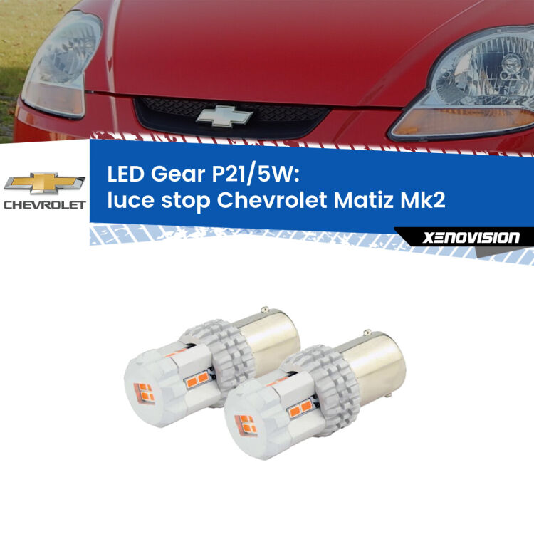 <strong>Luce Stop LED per Chevrolet Matiz</strong> Mk2 2005 - 2011. Due lampade <strong>P21/5W</strong> rosse non canbus modello Gear.