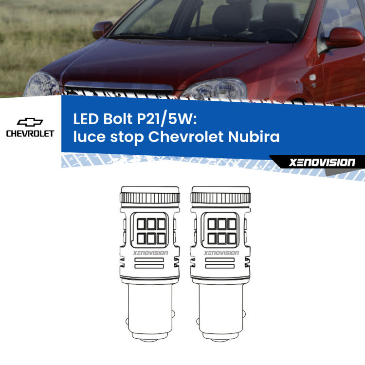 0 Luce Stop LED Chevrolet Nubira 2005 - 2011: P21/5W Bolt <strong>Luce Stop LED per Chevrolet Nubira</strong> 2005 - 2011. Coppia lampade <strong>P21/5W</strong> modello Bolt canbus.