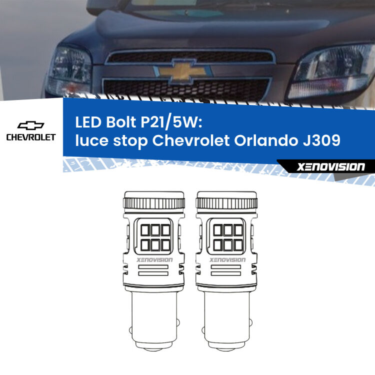0 Luce Stop LED Chevrolet Orlando J309 2011 - 2019: P21/5W Bolt <strong>Luce Stop LED per Chevrolet Orlando</strong> J309 2011 - 2019. Coppia lampade <strong>P21/5W</strong> modello Bolt canbus.