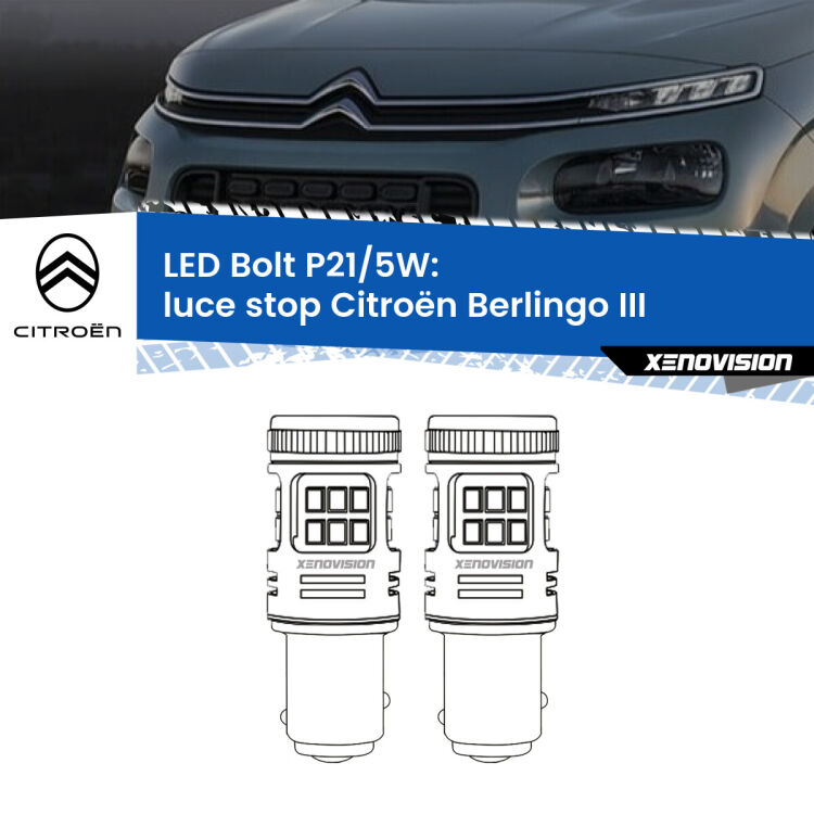 0 Luce Stop LED Citroën Berlingo III 2018 in poi: P21/5W Bolt <strong>Luce Stop LED per Citroën Berlingo</strong> III 2018 in poi. Coppia lampade <strong>P21/5W</strong> modello Bolt canbus.
