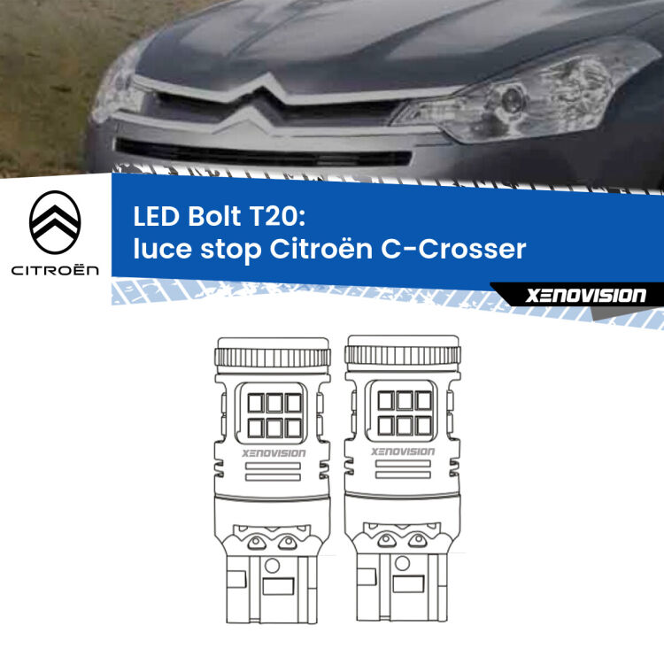 0 Luce Stop LED Citroën C-Crosser 2007 - 2012: T20 Bolt <strong>Luce Stop LED per Citroën C-Crosser</strong> 2007 - 2012. Coppia lampade <strong>T20</strong> modello Bolt canbus.