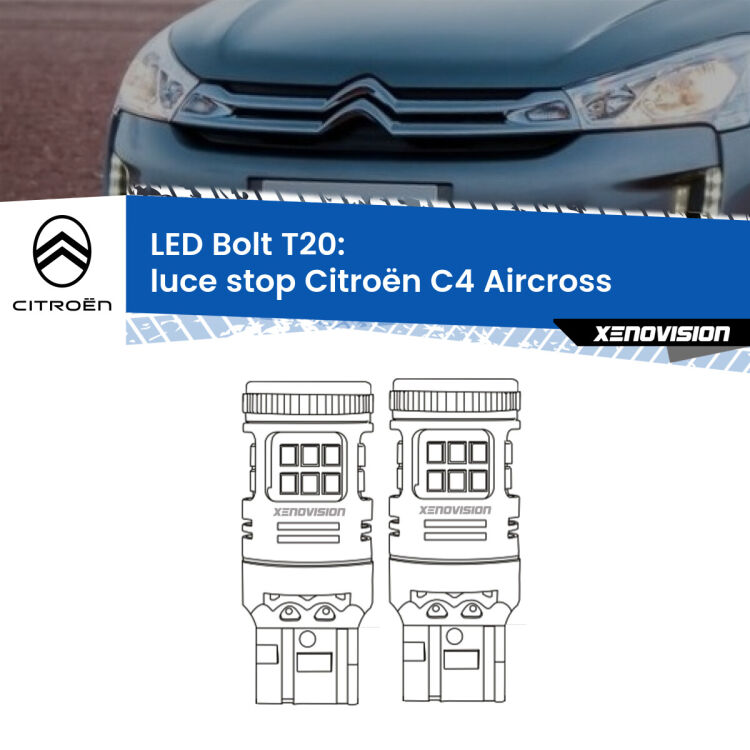 0 Luce Stop LED Citroën C4 Aircross 2010 - 2018: T20 Bolt <strong>Luce Stop LED per Citroën C4 Aircross</strong> 2010 - 2018. Coppia lampade <strong>T20</strong> modello Bolt canbus.