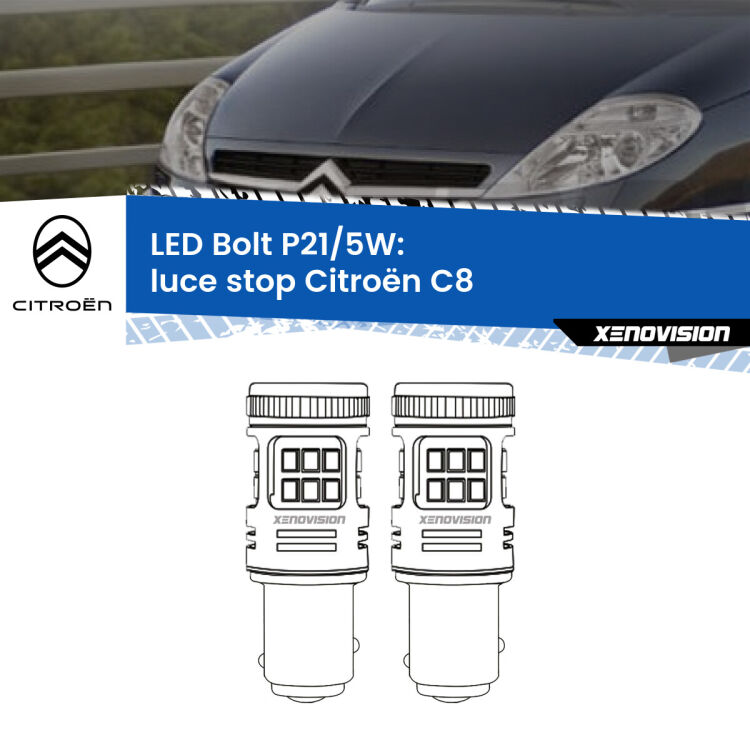 0 Luce Stop LED Citroën C8 2002 - 2010: P21/5W Bolt <strong>Luce Stop LED per Citroën C8</strong> 2002 - 2010. Coppia lampade <strong>P21/5W</strong> modello Bolt canbus.