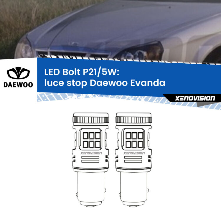 0 Luce Stop LED Daewoo Evanda 2002 - 2005: P21/5W Bolt <strong>Luce Stop LED per Daewoo Evanda</strong> 2002 - 2005. Coppia lampade <strong>P21/5W</strong> modello Bolt canbus.