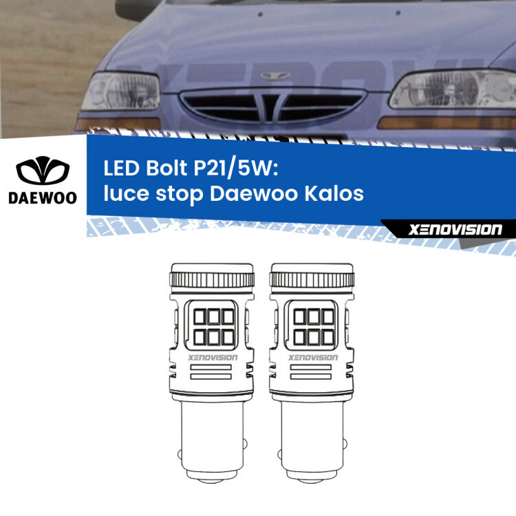 0 Luce Stop LED Daewoo Kalos 2002 - 2004: P21/5W Bolt <strong>Luce Stop LED per Daewoo Kalos</strong> 2002 - 2004. Coppia lampade <strong>P21/5W</strong> modello Bolt canbus.