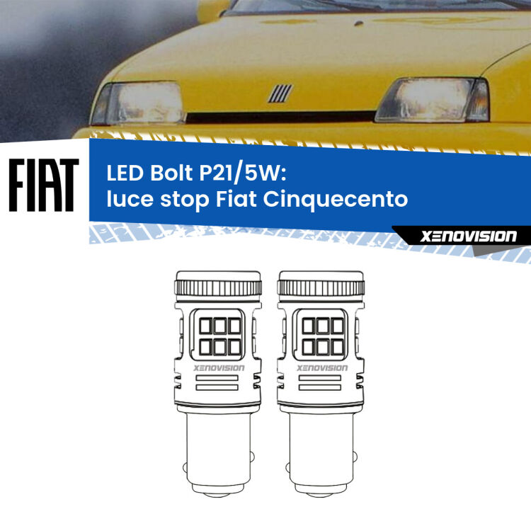 0 Luce Stop LED Fiat Cinquecento 1991 - 1999: P21/5W Bolt <strong>Luce Stop LED per Fiat Cinquecento</strong> 1991 - 1999. Coppia lampade <strong>P21/5W</strong> modello Bolt canbus.
