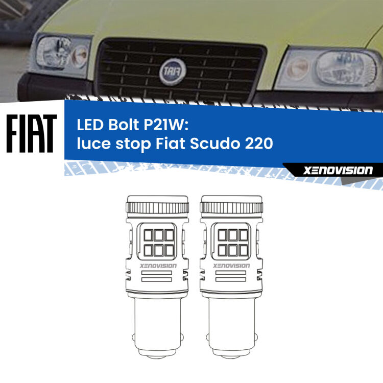 0 Luce Stop LED Fiat Scudo 220 1996 - 2006: P21W Bolt <strong>Luce Stop LED per Fiat Scudo</strong> 220 1996 - 2006. Coppia lampade <strong>P21W</strong> modello Bolt canbus.