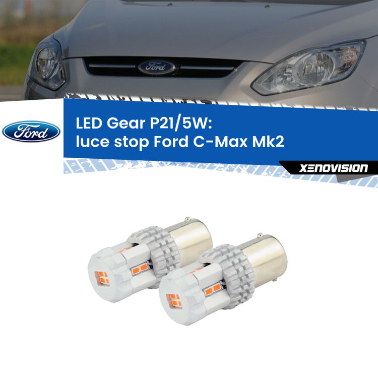 <strong>Luce Stop LED per Ford C-Max</strong> Mk2 2011 - 2019. Due lampade <strong>P21/5W</strong> rosse non canbus modello Gear.