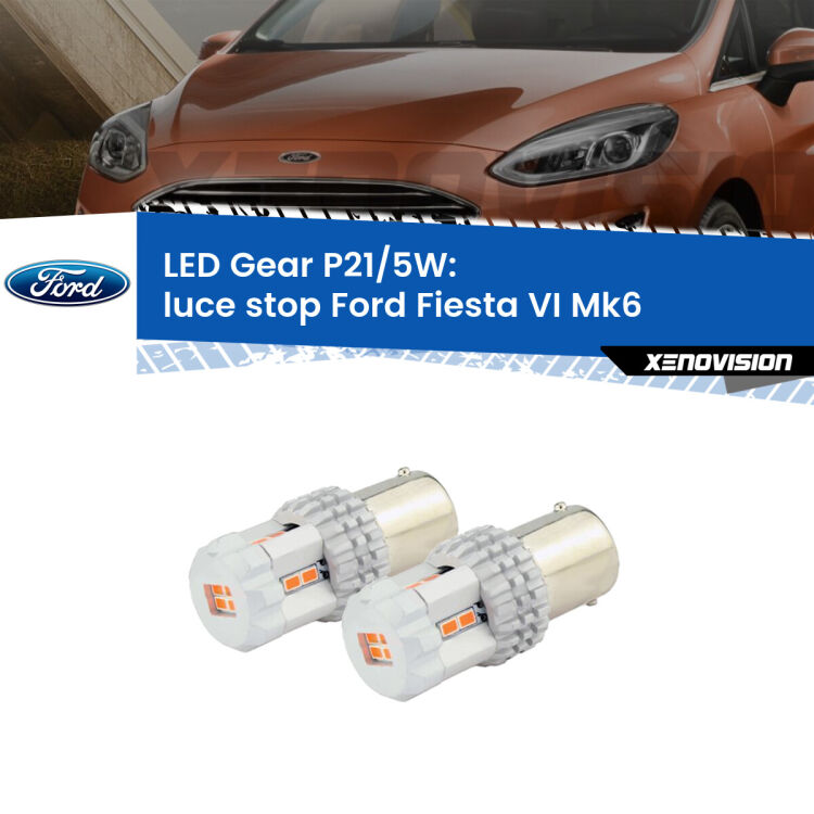 <strong>Luce Stop LED per Ford Fiesta VI</strong> Mk6 2008 - 2017. Due lampade <strong>P21/5W</strong> rosse non canbus modello Gear.