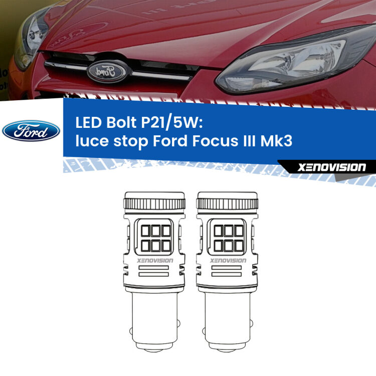 0 Luce Stop LED Ford Focus Mk3 2011 - 2014: P21/5W Bolt <strong>Luce Stop LED per Ford Focus</strong> Mk3 2011 - 2014. Coppia lampade <strong>P21/5W</strong> modello Bolt canbus.
