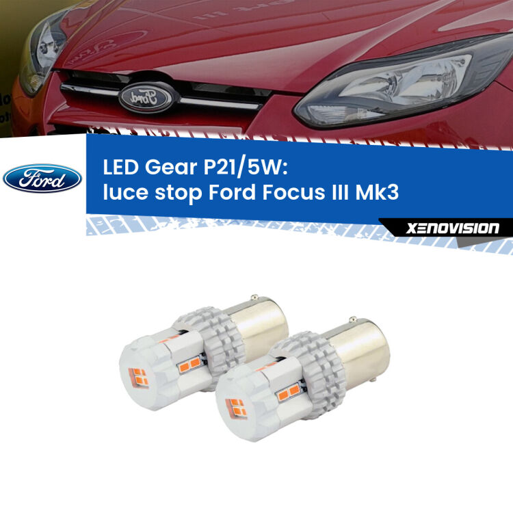 <strong>Luce Stop LED per Ford Focus III</strong> Mk3 2011 - 2014. Due lampade <strong>P21/5W</strong> rosse non canbus modello Gear.