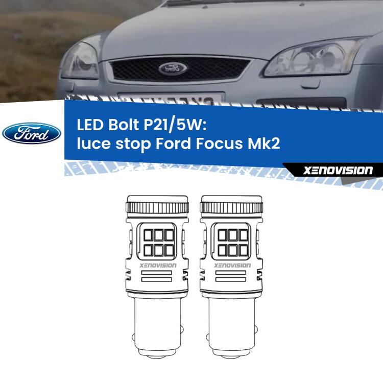 0 Luce Stop LED Ford Focus Mk2 con fari bianchi: P21/5W Bolt <strong>Luce Stop LED per Ford Focus</strong> Mk2 con fari bianchi. Coppia lampade <strong>P21/5W</strong> modello Bolt canbus.