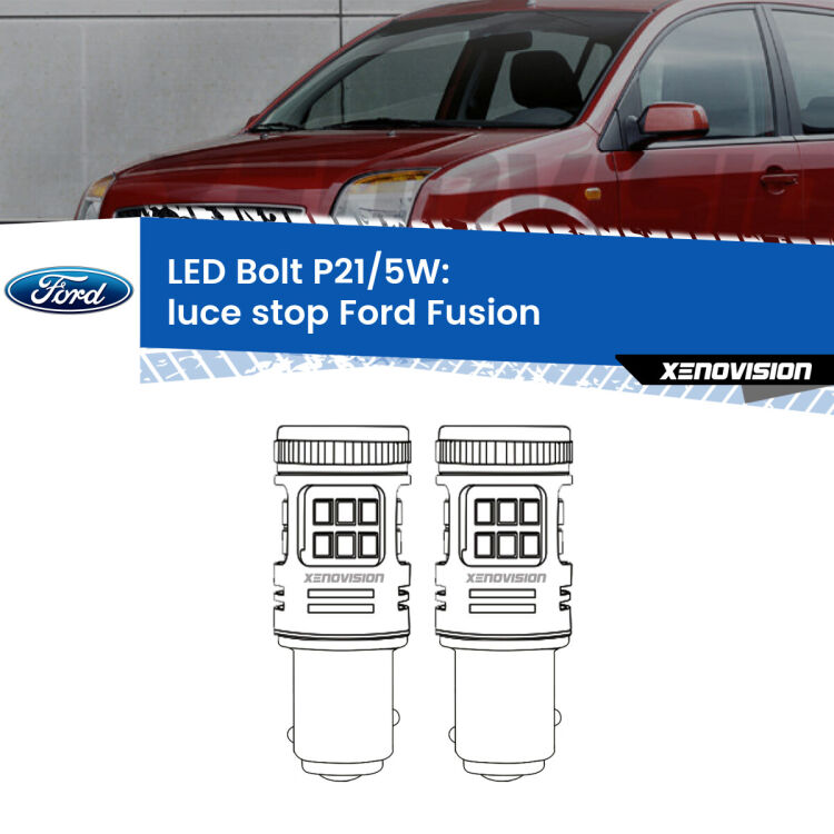 0 Luce Stop LED Ford Fusion  2002 - 2012: P21/5W Bolt <strong>Luce Stop LED per Ford Fusion</strong>  2002 - 2012. Coppia lampade <strong>P21/5W</strong> modello Bolt canbus.
