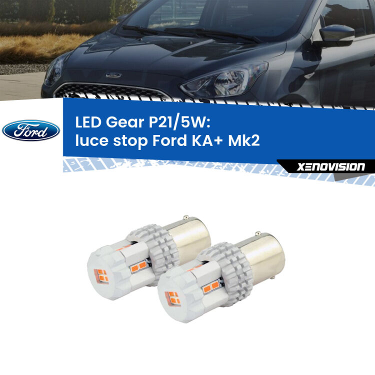 <strong>Luce Stop LED per Ford KA+</strong> Mk2 2008 - 2013. Due lampade <strong>P21/5W</strong> rosse non canbus modello Gear.