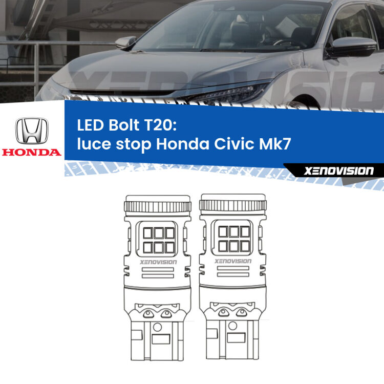 0 Luce Stop LED Honda Civic Mk7 2004 - 2005: T20 Bolt <strong>Luce Stop LED per Honda Civic</strong> Mk7 2004 - 2005. Coppia lampade <strong>T20</strong> modello Bolt canbus.