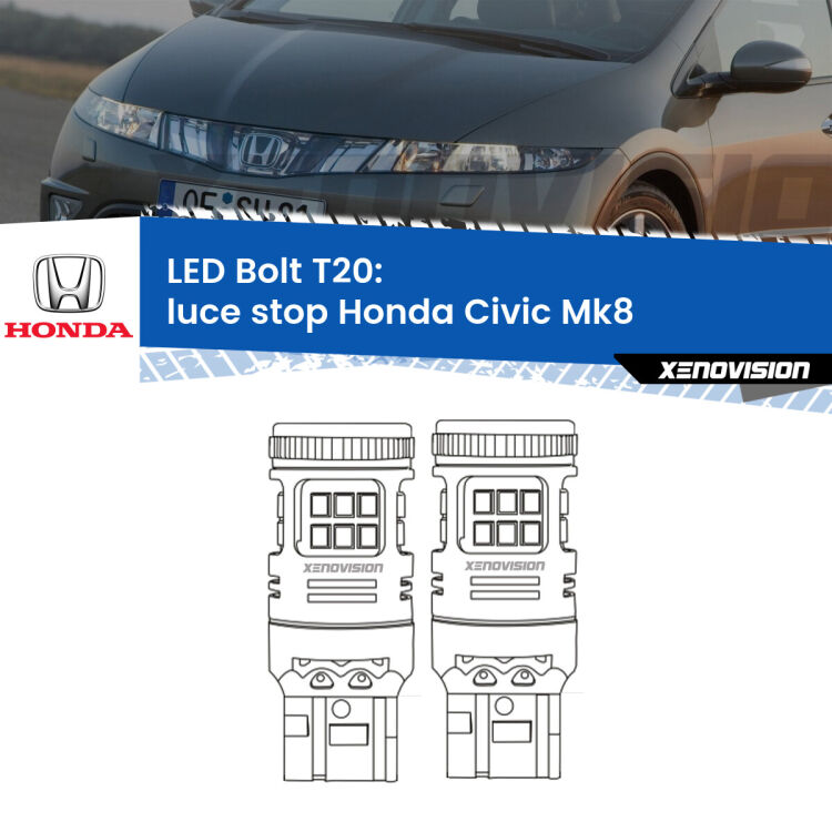 0 Luce Stop LED Honda Civic Mk8 2005 - 2010: T20 Bolt <strong>Luce Stop LED per Honda Civic</strong> Mk8 2005 - 2010. Coppia lampade <strong>T20</strong> modello Bolt canbus.