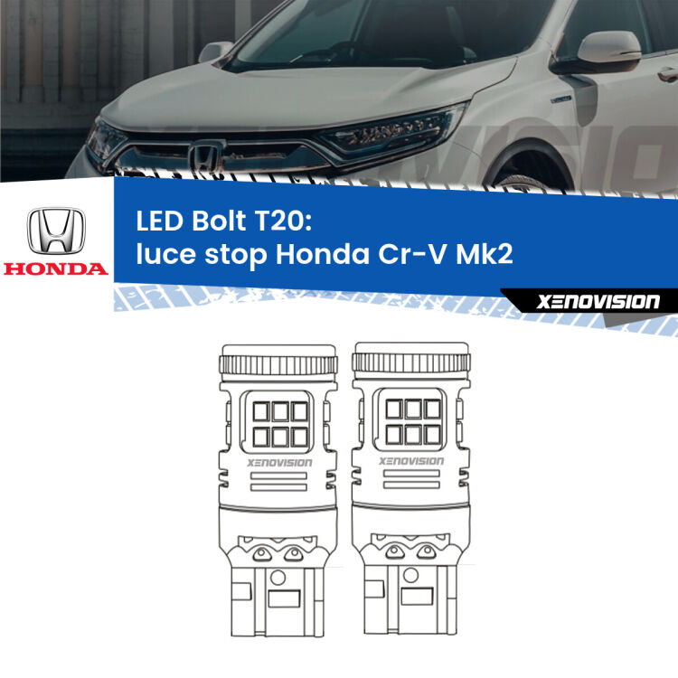 0 Luce Stop LED Honda Cr-V Mk2 2001 - 2005: T20 Bolt <strong>Luce Stop LED per Honda Cr-V</strong> Mk2 2001 - 2005. Coppia lampade <strong>T20</strong> modello Bolt canbus.