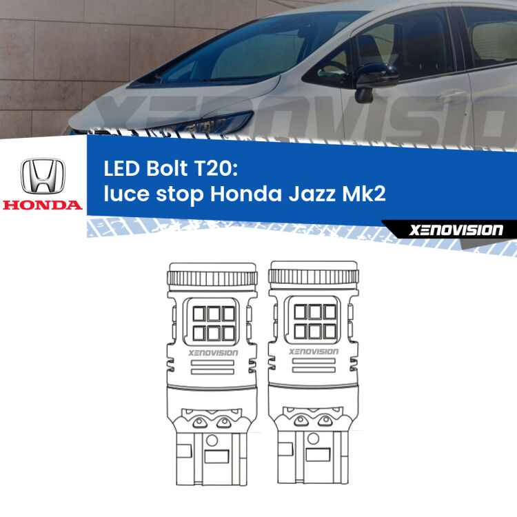 0 Luce Stop LED Honda Jazz Mk2 2002 - 2008: T20 Bolt <strong>Luce Stop LED per Honda Jazz</strong> Mk2 2002 - 2008. Coppia lampade <strong>T20</strong> modello Bolt canbus.