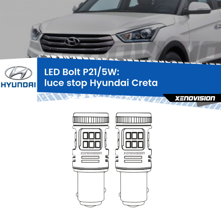 0 Luce Stop LED Hyundai Creta  2016 in poi: P21/5W Bolt <strong>Luce Stop LED per Hyundai Creta</strong>  2016 in poi. Coppia lampade <strong>P21/5W</strong> modello Bolt canbus.