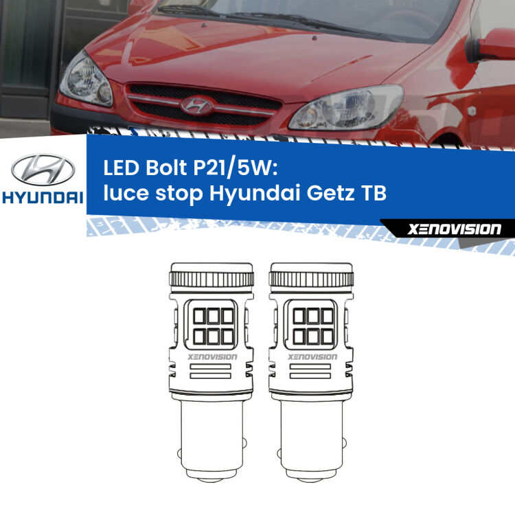 0 Luce Stop LED Hyundai Getz TB 2002 - 2009: P21/5W Bolt <strong>Luce Stop LED per Hyundai Getz</strong> TB 2002 - 2009. Coppia lampade <strong>P21/5W</strong> modello Bolt canbus.