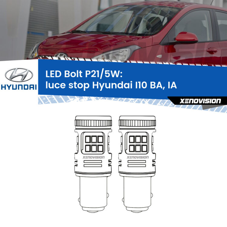 0 Luce Stop LED Hyundai I10 BA, IA 2013 - 2016: P21/5W Bolt <strong>Luce Stop LED per Hyundai I10</strong> BA, IA 2013 - 2016. Coppia lampade <strong>P21/5W</strong> modello Bolt canbus.