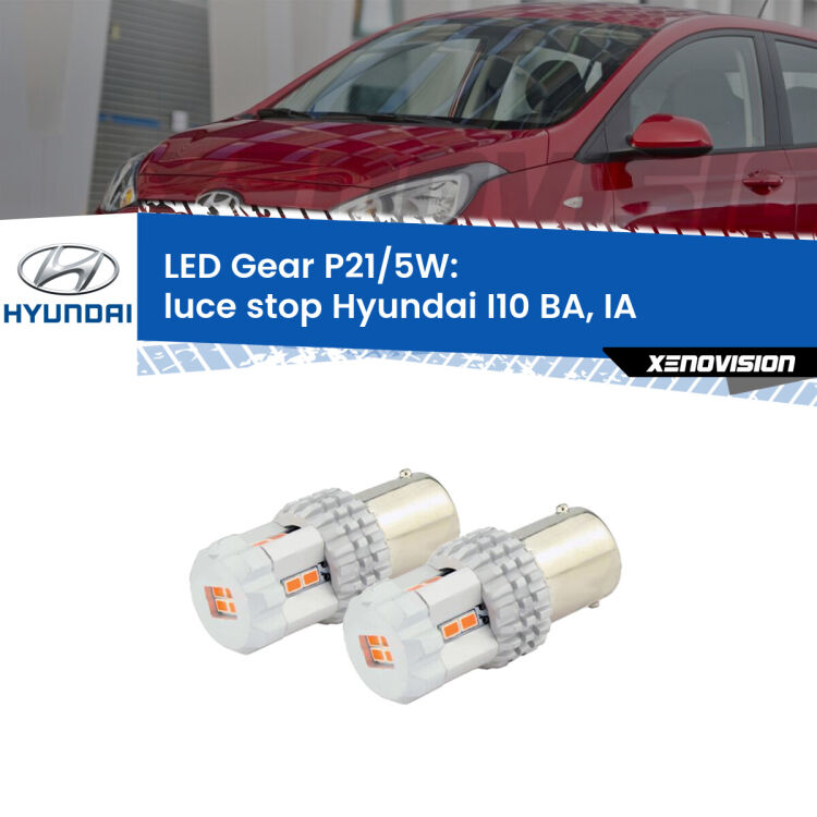 0 Luce Stop LED Hyundai I10 BA, IA 2013 - 2016: P21/5W Gear <strong>Luce Stop LED per Hyundai I10</strong> BA, IA 2013 - 2016. Due lampade <strong>P21/5W</strong> rosse non canbus modello Gear.