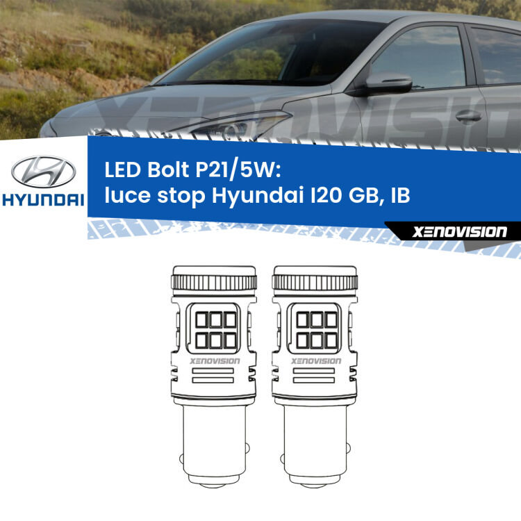0 Luce Stop LED Hyundai I20 GB, IB 2014 in poi: P21/5W Bolt <strong>Luce Stop LED per Hyundai I20</strong> GB, IB 2014 in poi. Coppia lampade <strong>P21/5W</strong> modello Bolt canbus.