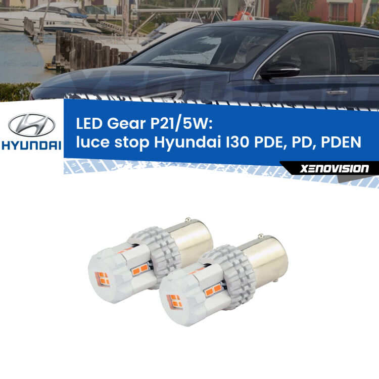 0 Luce Stop LED Hyundai I30 PDE, PD, PDEN 2016 in poi: P21/5W Gear <strong>Luce Stop LED per Hyundai I30</strong> PDE, PD, PDEN 2016 in poi. Due lampade <strong>P21/5W</strong> rosse non canbus modello Gear.