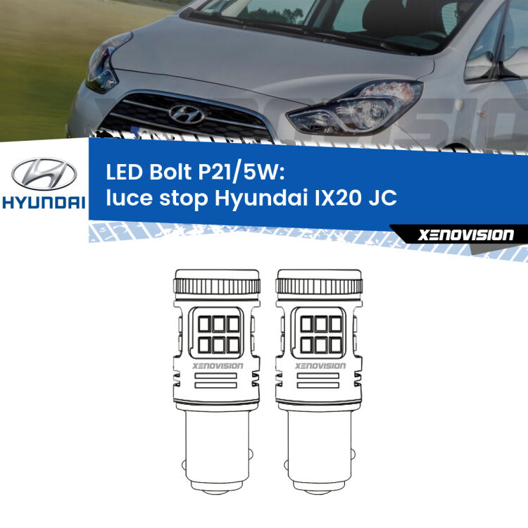 0 Luce Stop LED Hyundai IX20 JC 2010 in poi: P21/5W Bolt <strong>Luce Stop LED per Hyundai IX20</strong> JC 2010 in poi. Coppia lampade <strong>P21/5W</strong> modello Bolt canbus.