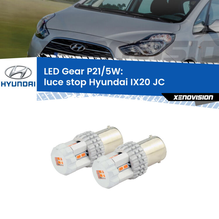 0 Luce Stop LED Hyundai IX20 JC 2010 in poi: P21/5W Gear <strong>Luce Stop LED per Hyundai IX20</strong> JC 2010 in poi. Due lampade <strong>P21/5W</strong> rosse non canbus modello Gear.