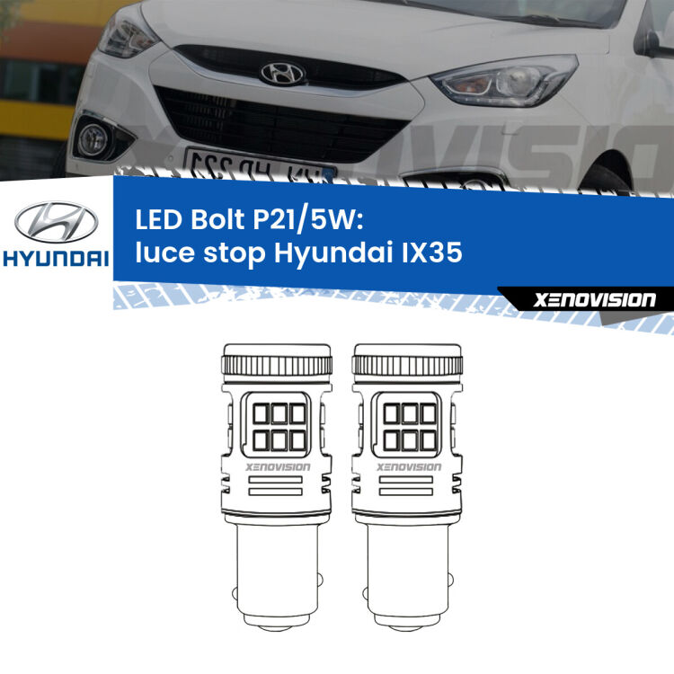 0 Luce Stop LED Hyundai IX35  2009 - 2013: P21/5W Bolt <strong>Luce Stop LED per Hyundai IX35</strong>  2009 - 2013. Coppia lampade <strong>P21/5W</strong> modello Bolt canbus.