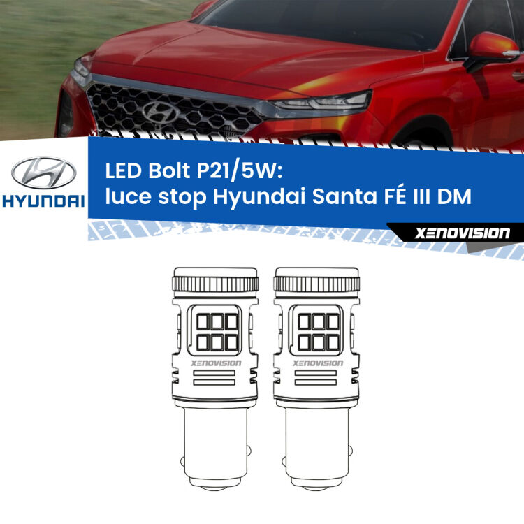 0 Luce Stop LED Hyundai Santa FÉ III DM 2012 - 2015: P21/5W Bolt <strong>Luce Stop LED per Hyundai Santa FÉ III</strong> DM 2012 - 2015. Coppia lampade <strong>P21/5W</strong> modello Bolt canbus.
