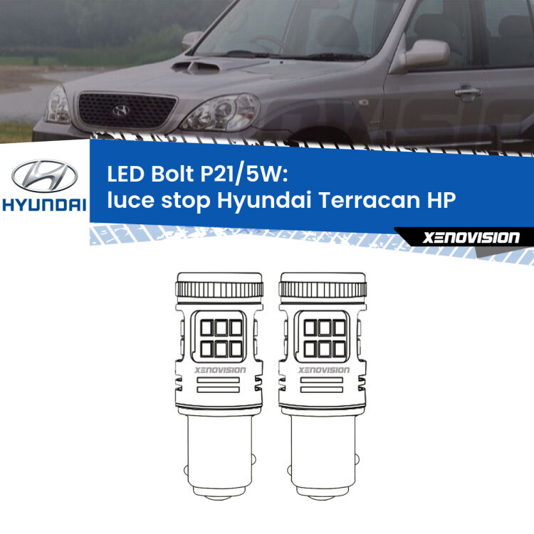0 Luce Stop LED Hyundai Terracan HP 2001 - 2006: P21/5W Bolt <strong>Luce Stop LED per Hyundai Terracan</strong> HP 2001 - 2006. Coppia lampade <strong>P21/5W</strong> modello Bolt canbus.
