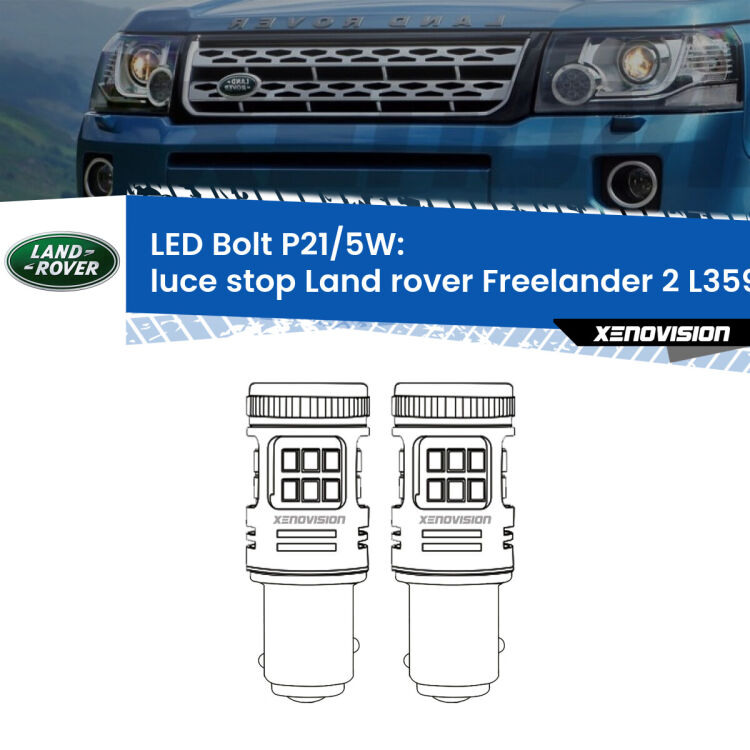 0 Luce Stop LED Land rover Freelander 2 L359 2006 - 2010: P21/5W Bolt <strong>Luce Stop LED per Land rover Freelander 2</strong> L359 2006 - 2010. Coppia lampade <strong>P21/5W</strong> modello Bolt canbus.