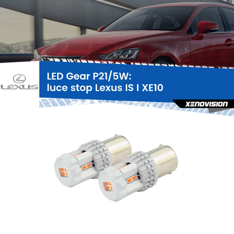 <strong>Luce Stop LED per Lexus IS I</strong> XE10 1999 - 2005. Due lampade <strong>P21/5W</strong> rosse non canbus modello Gear.