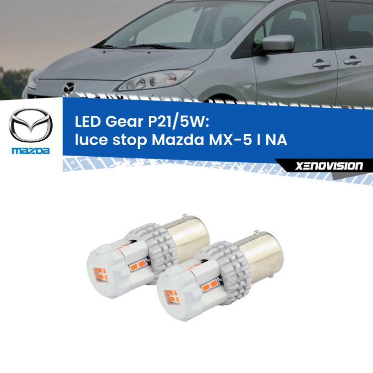<strong>Luce Stop LED per Mazda MX-5 I</strong> NA 1990 - 1998. Due lampade <strong>P21/5W</strong> rosse non canbus modello Gear.
