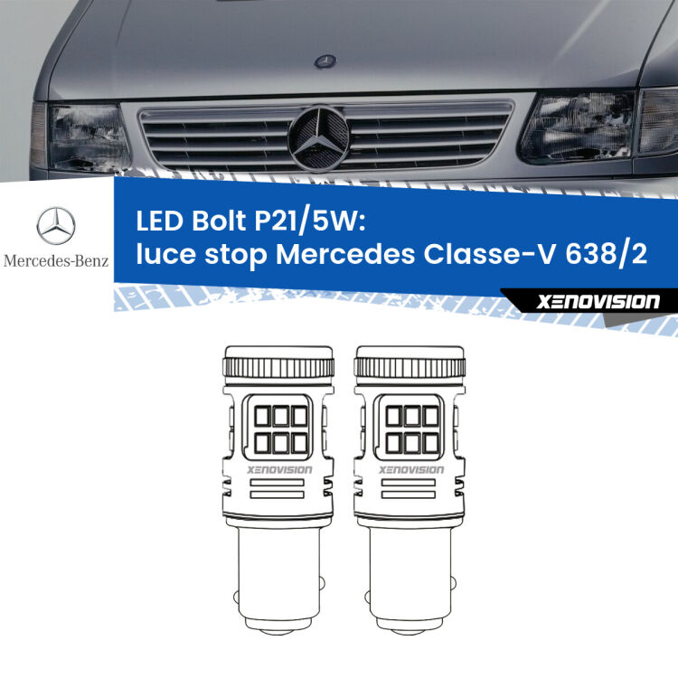 0 Luce Stop LED Mercedes Classe-V 638/2 1996 - 2003: P21/5W Bolt <strong>Luce Stop LED per Mercedes Classe-V</strong> 638/2 1996 - 2003. Coppia lampade <strong>P21/5W</strong> modello Bolt canbus.