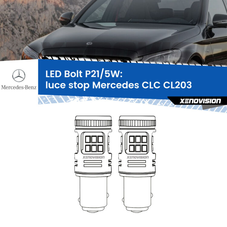 0 Luce Stop LED Mercedes CLC CL203 2008 - 2011: P21/5W Bolt <strong>Luce Stop LED per Mercedes CLC</strong> CL203 2008 - 2011. Coppia lampade <strong>P21/5W</strong> modello Bolt canbus.