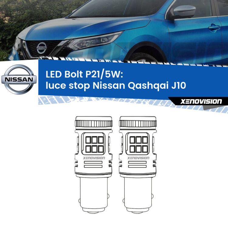 0 Luce Stop LED Nissan Qashqai J10 2007 - 2013: P21/5W Bolt <strong>Luce Stop LED per Nissan Qashqai</strong> J10 2007 - 2013. Coppia lampade <strong>P21/5W</strong> modello Bolt canbus.