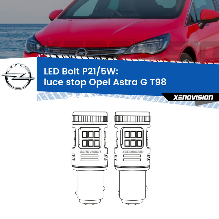 0 Luce Stop LED Opel Astra G T98 2001 - 2005: P21/5W Bolt <strong>Luce Stop LED per Opel Astra G</strong> T98 2001 - 2005. Coppia lampade <strong>P21/5W</strong> modello Bolt canbus.